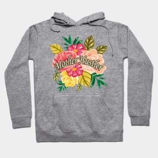 Mother Hustler Funny Gift Saying For Mothers Floral Graphic illustration , With Flowers Background Hoodie